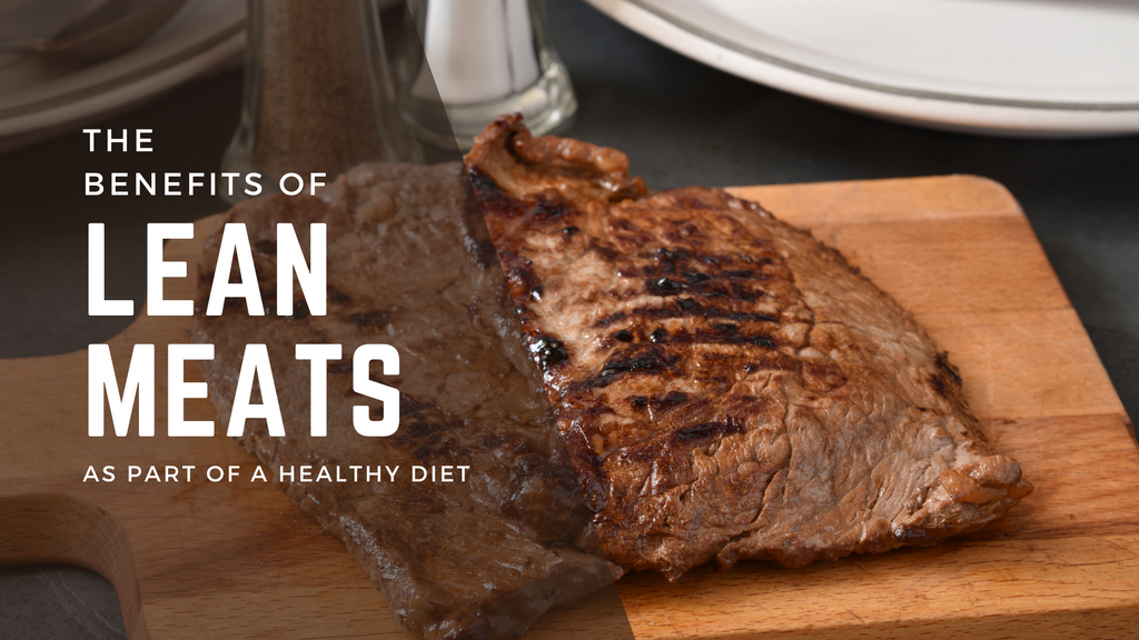 The Benefits of Lean Meat in a Healthy Diet